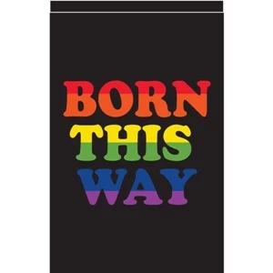 Born This Way Deluxe Garden Flag