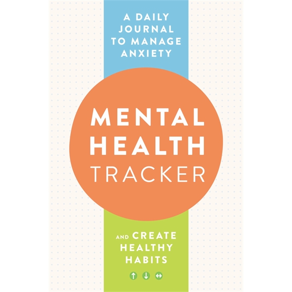 Mental Health Tracker (A Daily Journal to Manage Anxiety ...