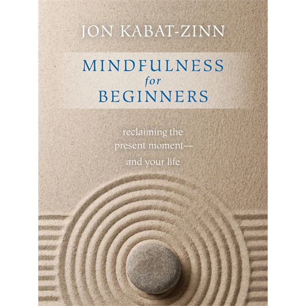 Mindfulness for Beginners (Reclaiming the Present Moment-...