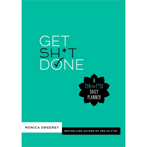 Get Sh*t Done (A Zen as F*ck Daily Planner)
