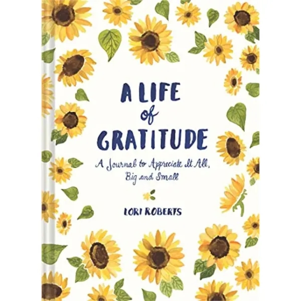 A Life of Gratitude (A Journal to Appreciate It All, Big ...
